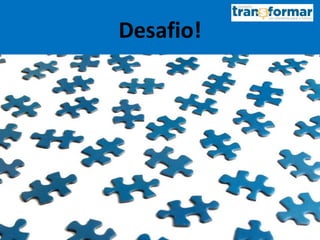 Desafio!
 