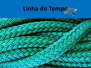 Linha do Tempo
 