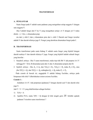 1
TRANSFORMASI
A. PENGANTAR
Suatu fungsi pada V adalah suatu padanan yang mengaitkan setiap anggota V dengan
satu anggota ...