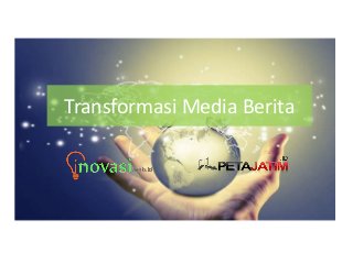 Transformasi Media Berita
 