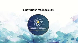 INNOVATIONS PÉDAGOGIQUES
 