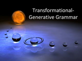 Transformational-
Generative Grammar
 