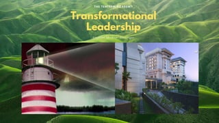 THE TENTREM ACADEMY
Transformational
Leadership
Prepared by : Endri Momongan
 
