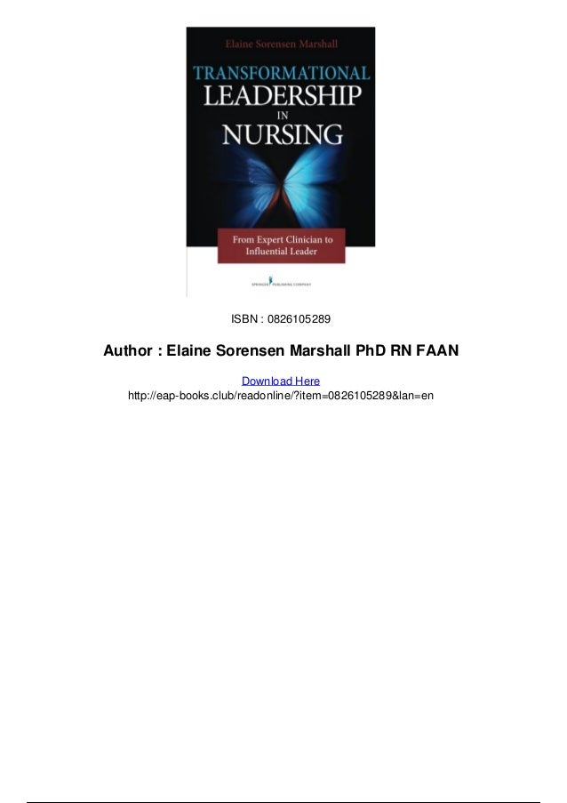 Transformational Leadership In Nursing From Expert Clinician To Transformational Leadership In Nursing From Expert Clinician To