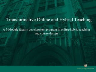 Transformational online and hybrid teaching module overview | PPTX
