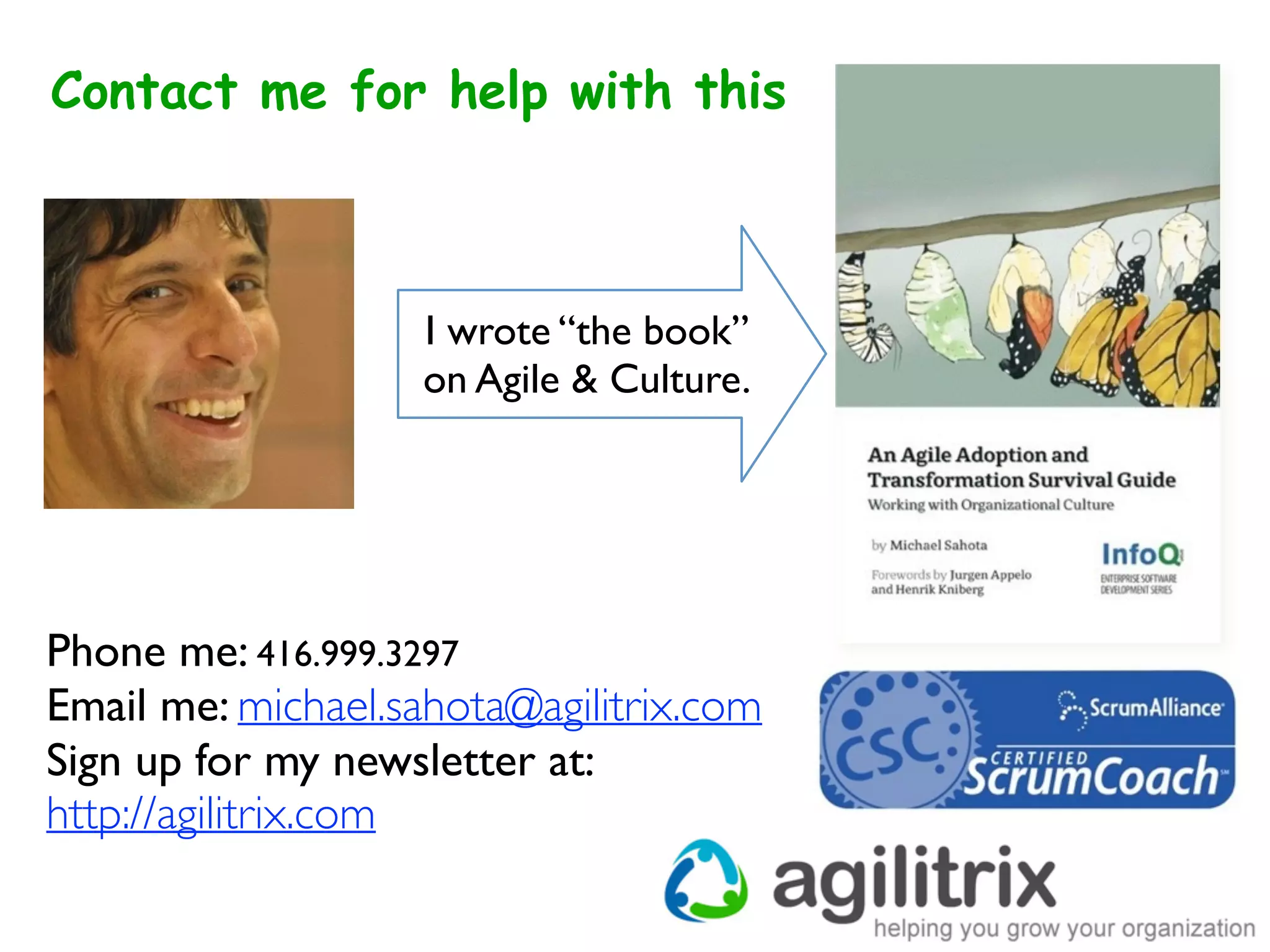 Create an Culture “Attractor”
Who are we now?
Who do we want
to be?
Identify small
safe-to-fail
experiments
 