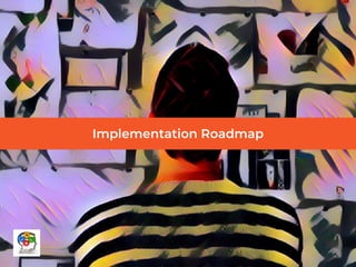 Implementation Roadmap
 