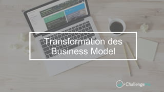 Transformation des
Business Model
 