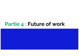 Partie 4 : Future of work
 