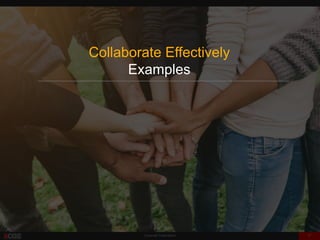 Corporate Presentation 17
Collaborate Effectively
Examples
 