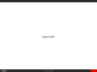 Corporate Presentation 28
Appendix
 