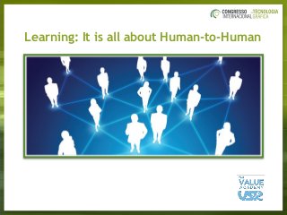 Learning: It is all about Human-to-Human
 