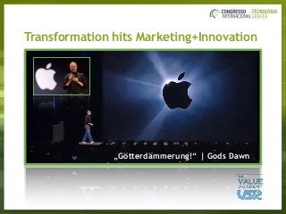„Götterdämmerung!“ | Gods Dawn
Transformation hits Marketing+Innovation
 