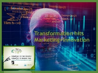 Transformation hits
Marketing+Innovation
 