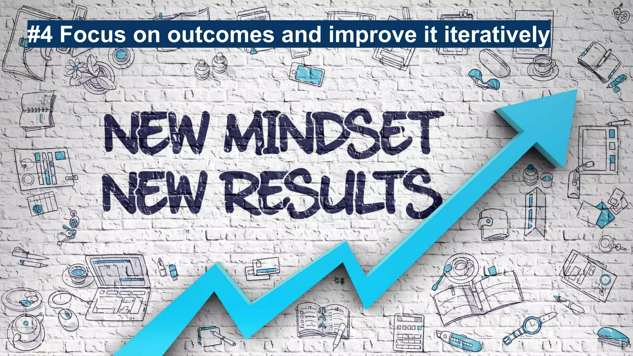 Conﬁdential │ © 2020 VMware, Inc. 15
#4 Focus on outcomes and improve it iteratively
 