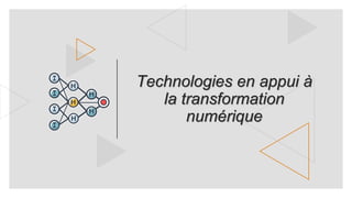 Technologies en appui à
la transformation
numérique
 