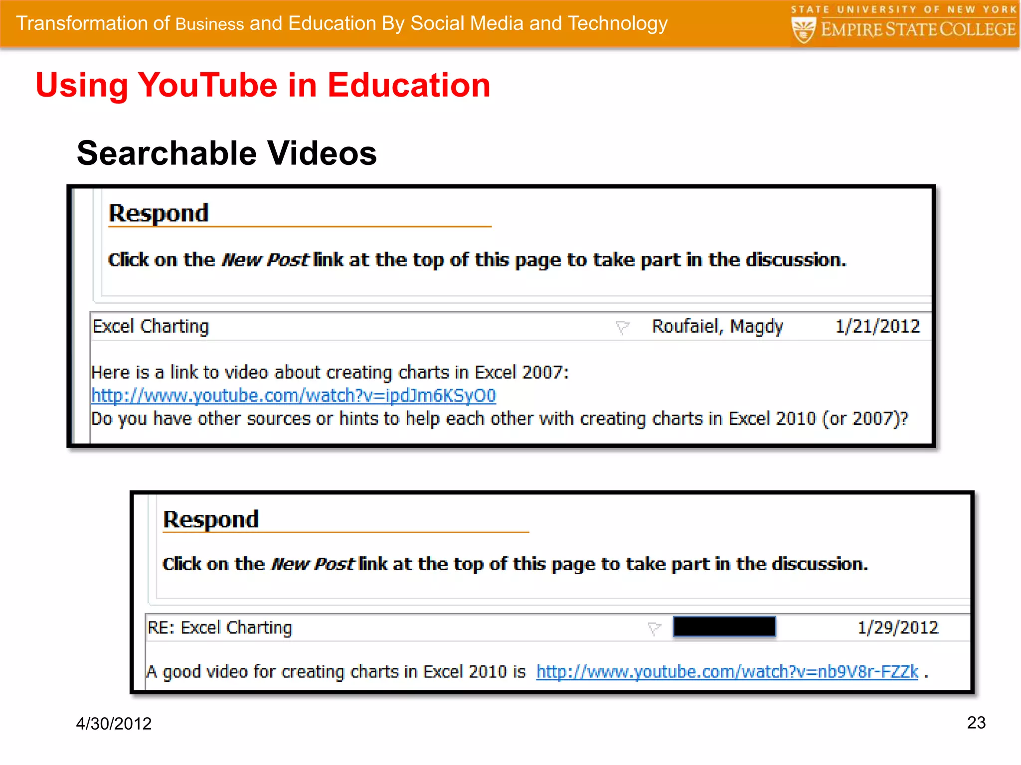 Transformation of Business and Education By Social Media and Technology


  Using YouTube in Education

      Searchable Videos




      4/30/2012                                                           23
 
