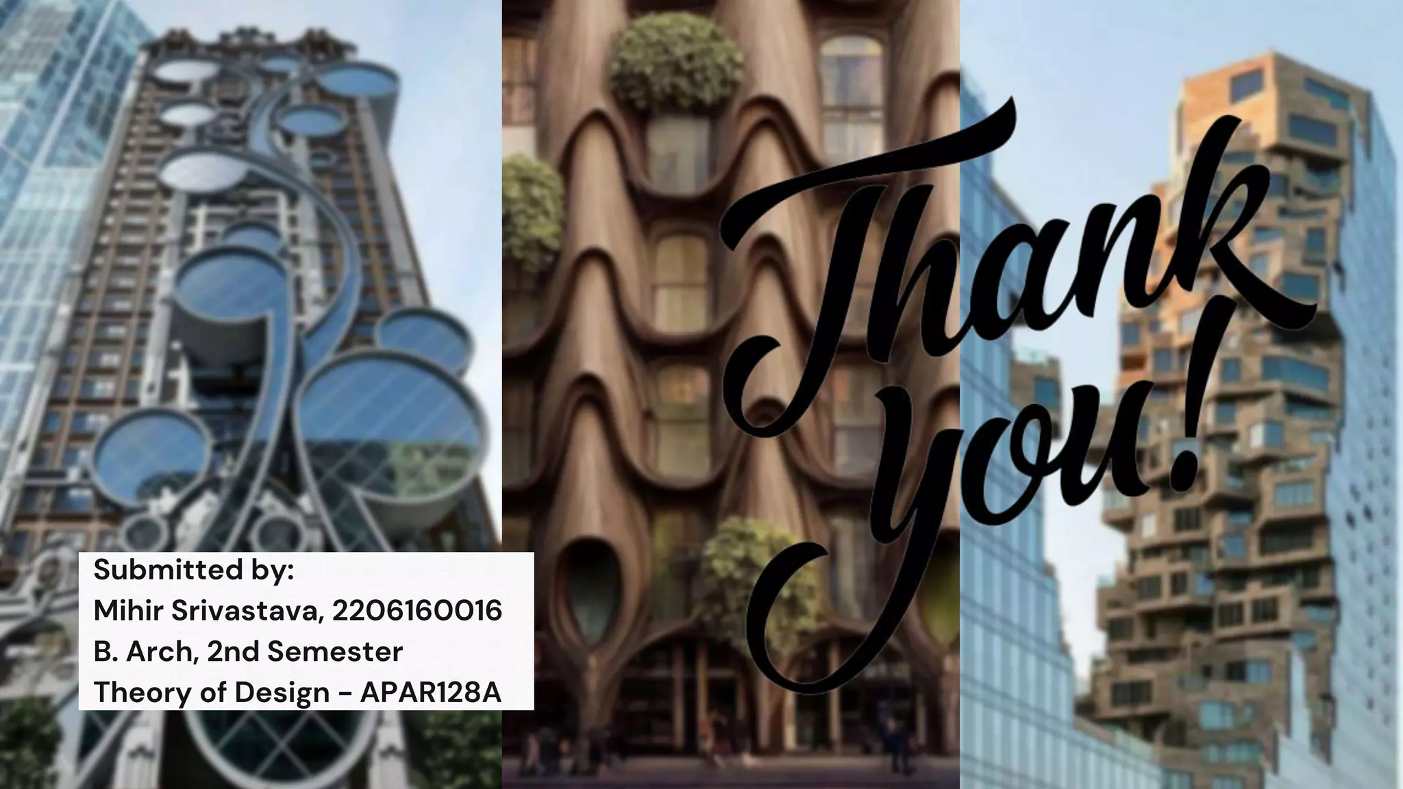 Submitted by:
Mihir Srivastava, 2206160016
B. Arch, 2nd Semester
Theory of Design - APAR128A
 