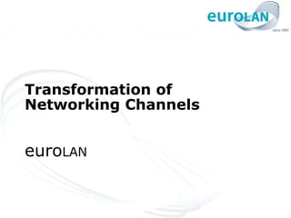 Transformation of Networking Channels euro LAN 