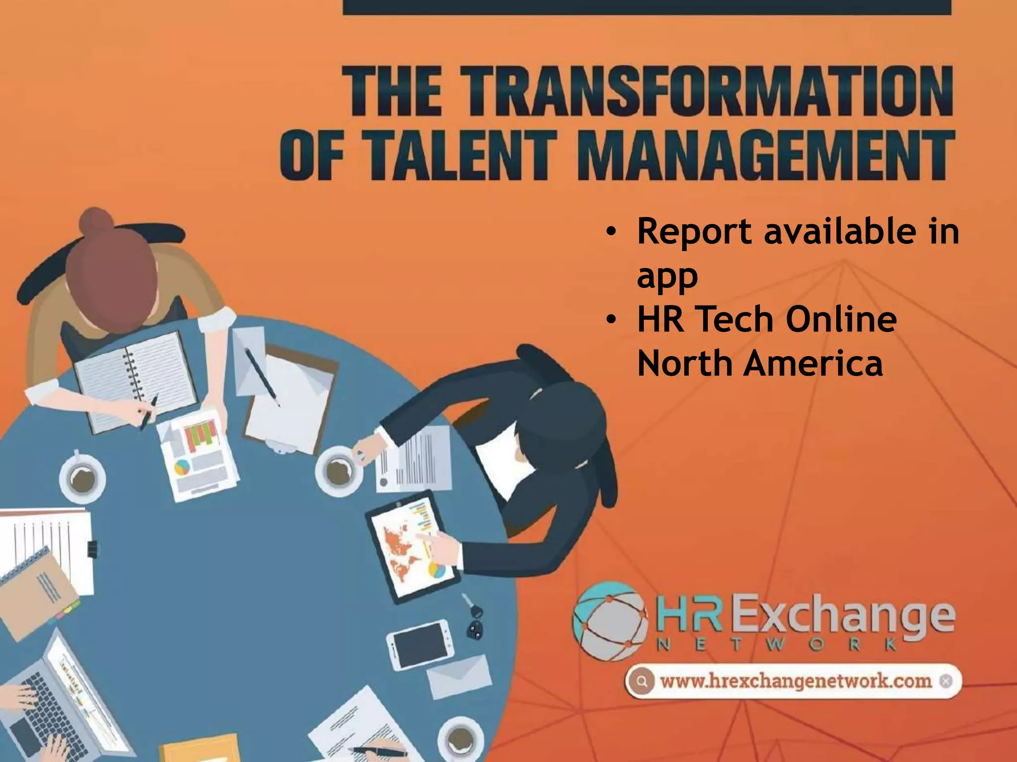• Report available in
app
• HR Tech Online
North America
 