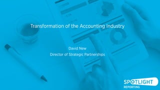 Transformation of the Accounting Industry
David New
Director of Strategic Partnerships
 