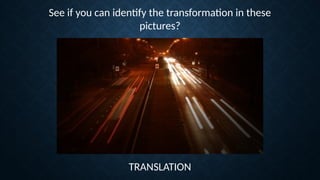 Transformation PPT-Translations, Rotation, Reflection and Dilation.pptx