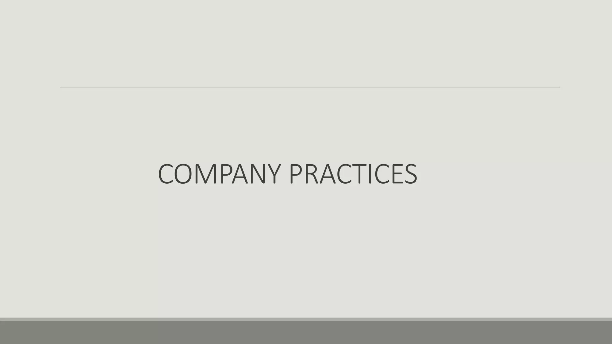 COMPANY PRACTICES
 
