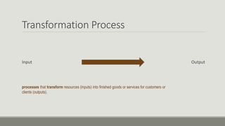 Transformation process | PPTX | Business | Business and Finance