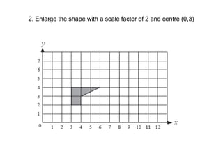 As the scale factor of enlargement is 3 then:OA´ = 3 OAOB´ = 3OBOC´ = 3 OC