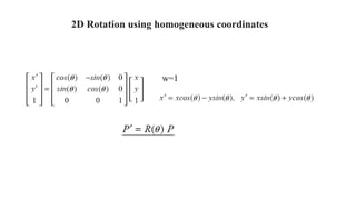 2D Rotation using homogeneous coordinates
w=1
 