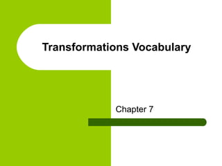 Transformations Vocabulary Chapter 7 