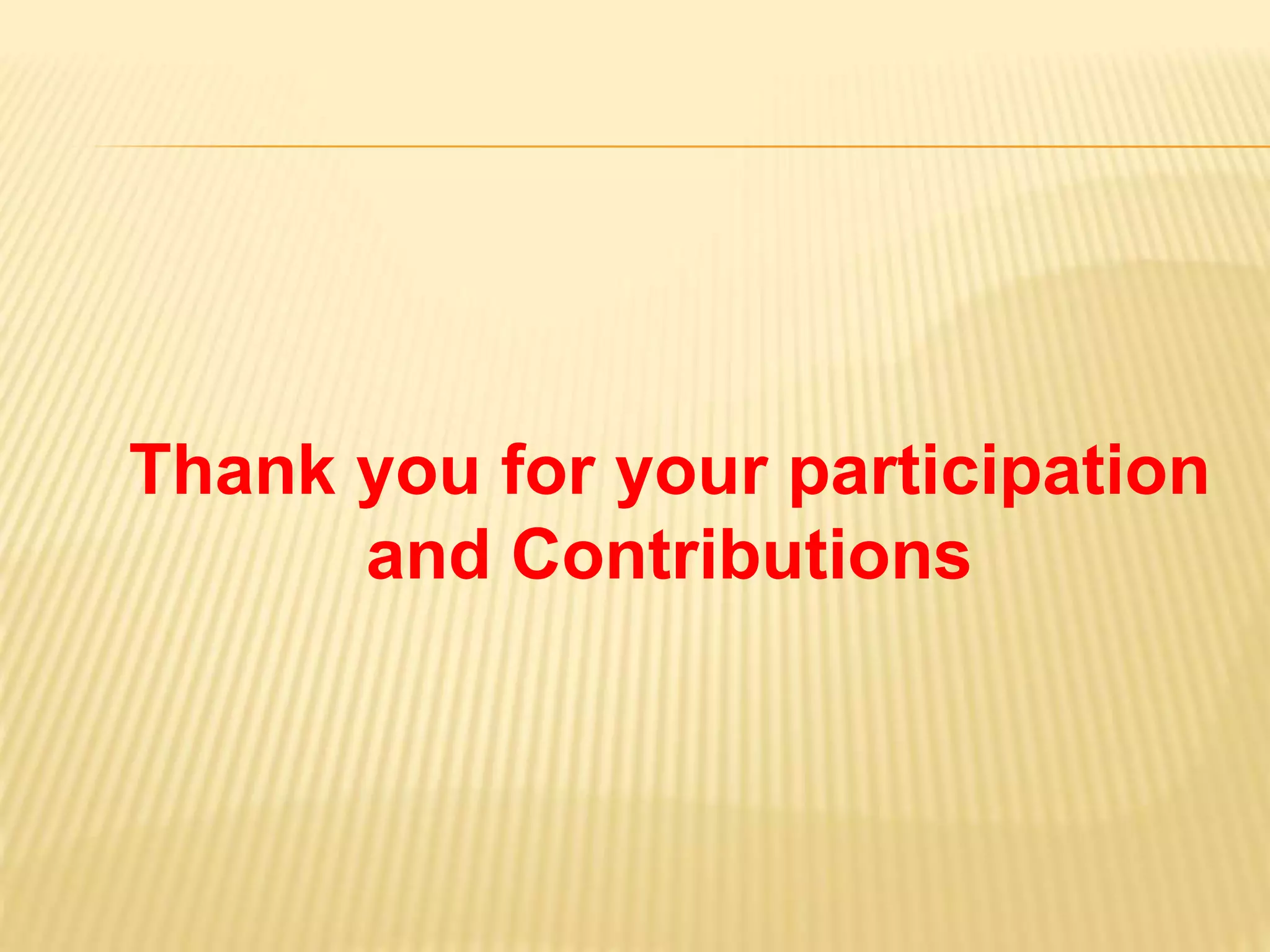 Thank you for your participation
and Contributions
 