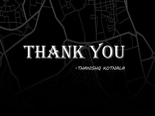 THANK YOU
-THANISHQ KOTNALA
THANK YOU
 