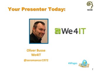 Your Presenter Today:
7
#XPages
Oliver Busse
We4IT
@zeromancer1972
 