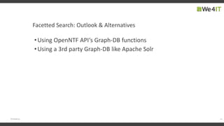 Facetted Search: Outlook & Alternatives
•Using OpenNTF API‘s Graph-DB functions
•Using a 3rd party Graph-DB like Apache Solr
31#engageug
 