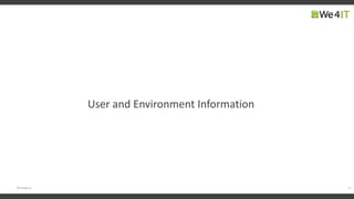 17#engageug
User and Environment Information
 