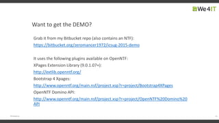 Want to get the DEMO?
Grab it from my Bitbucket repo (also contains an NTF):
https://bitbucket.org/zeromancer1972/icsug-2015-demo
It uses the following plugins available on OpenNTF:
XPages Extension Library (9.0.1.07+):
http://extlib.openntf.org/
Bootstrap 4 Xpages:
http://www.openntf.org/main.nsf/project.xsp?r=project/Bootstrap4XPages
OpenNTF Domino API:
http://www.openntf.org/main.nsf/project.xsp?r=project/OpenNTF%20Domino%20
API
32#engageug
 