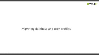 6#engageug
Migrating database and user profiles
 