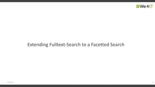24#engageug
Extending Fulltext-Search to a Facetted Search
 