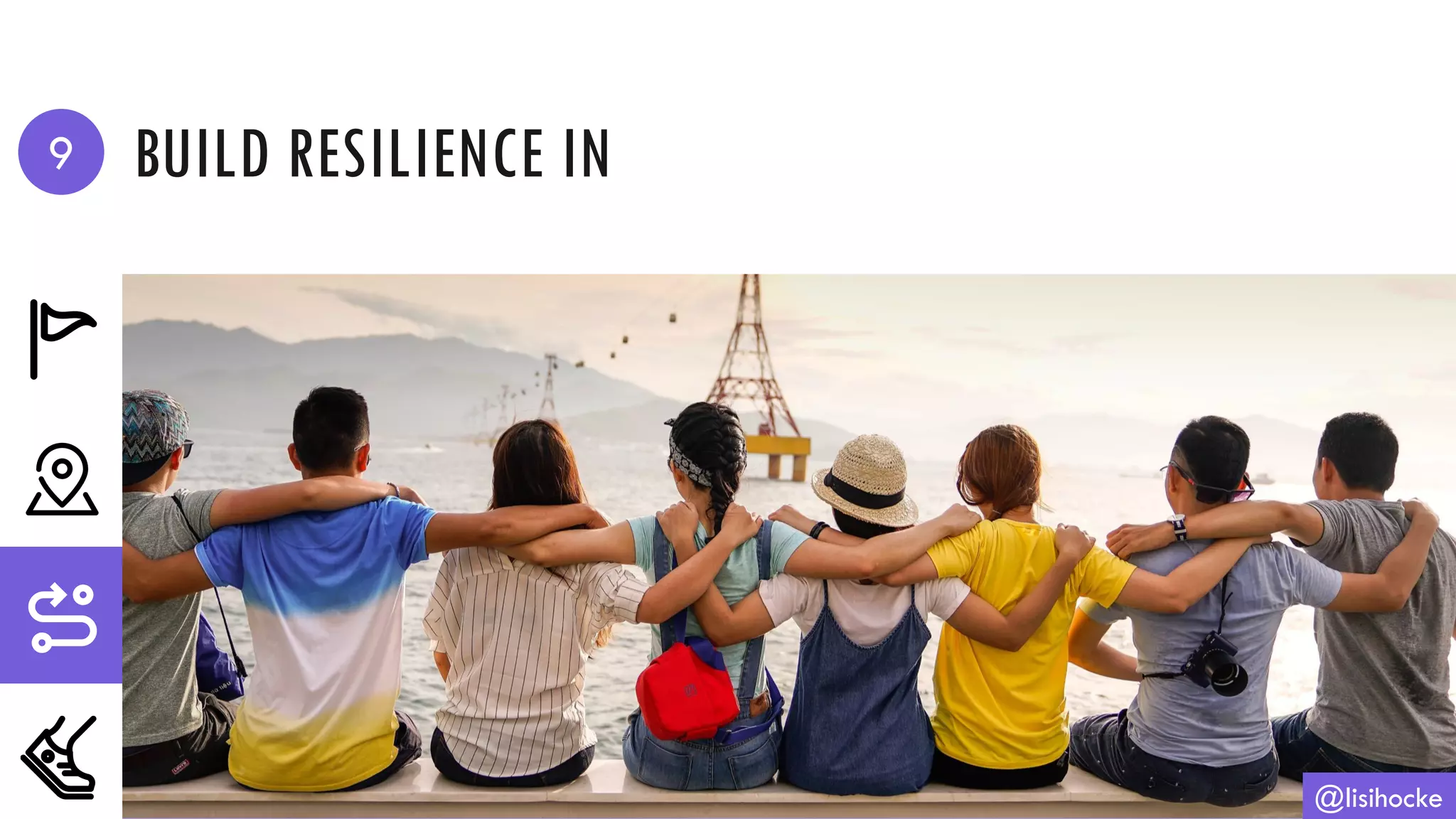 BUILD RESILIENCE IN
@lisihocke
9
 