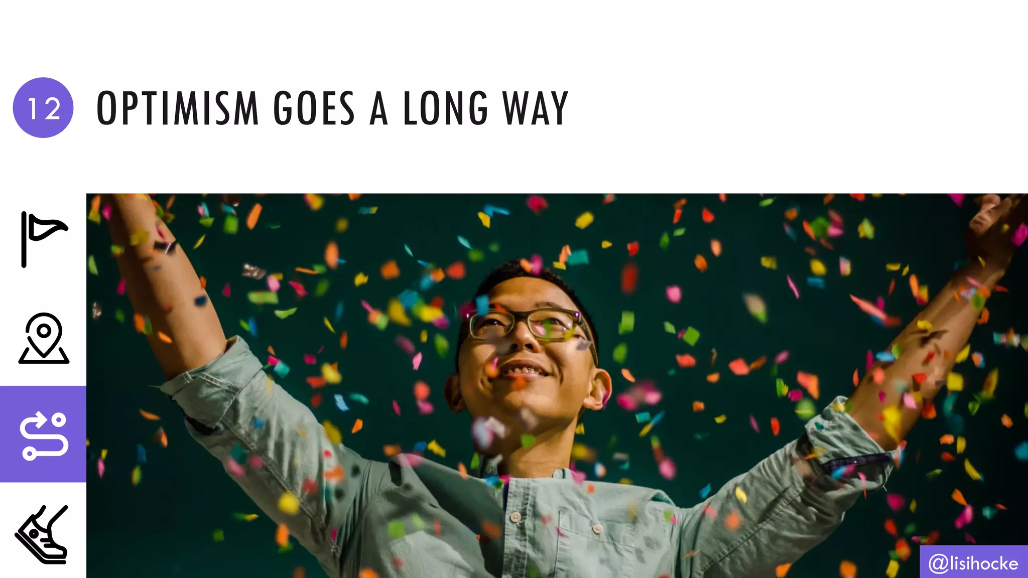 OPTIMISM GOES A LONG WAY
@lisihocke
12
 