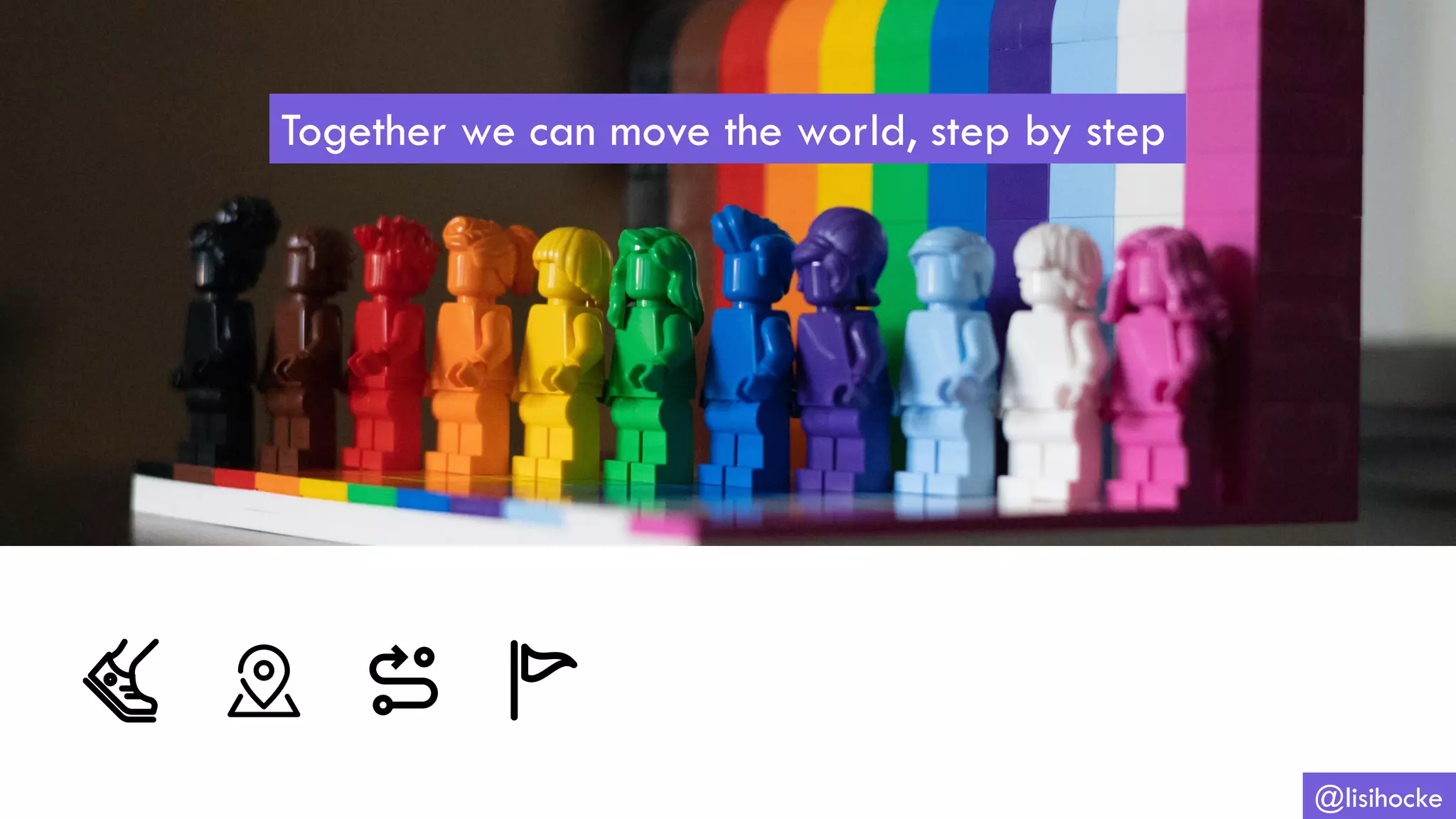 THANK YOU! www.lisihocke.com
@lisihocke
Together we can move the world, step by step
 