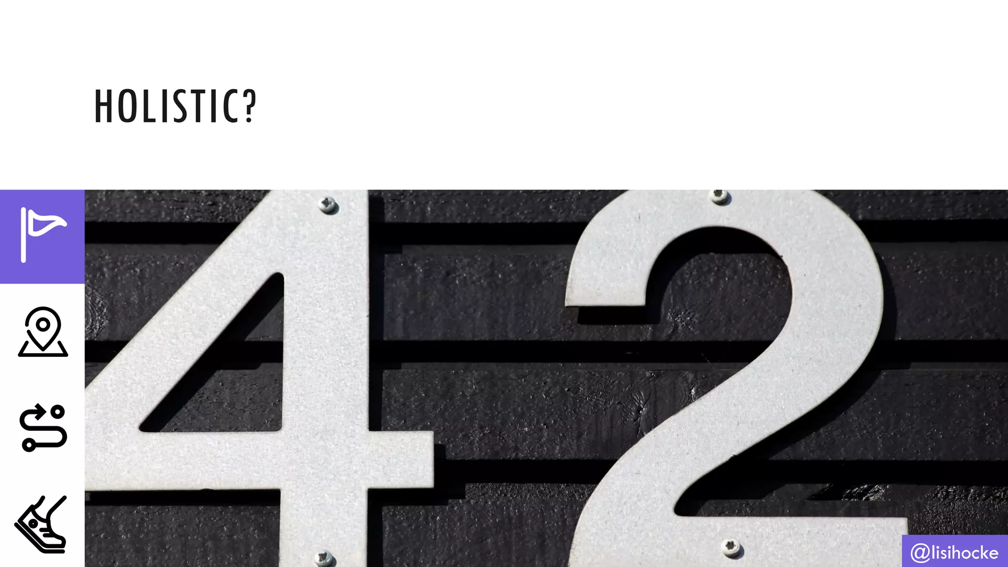 HOLISTIC?
@lisihocke
 