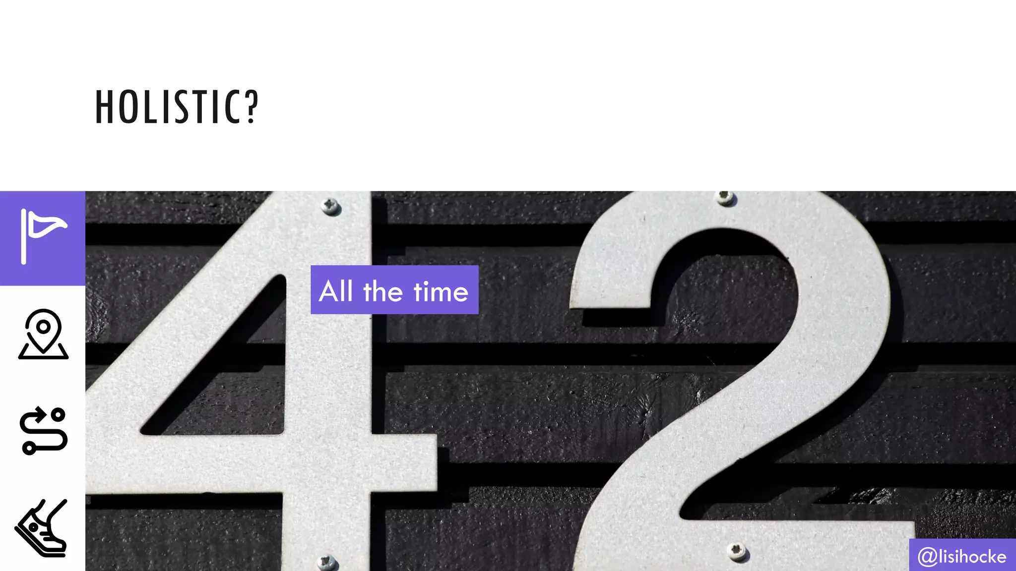 HOLISTIC?
@lisihocke
All the time
 