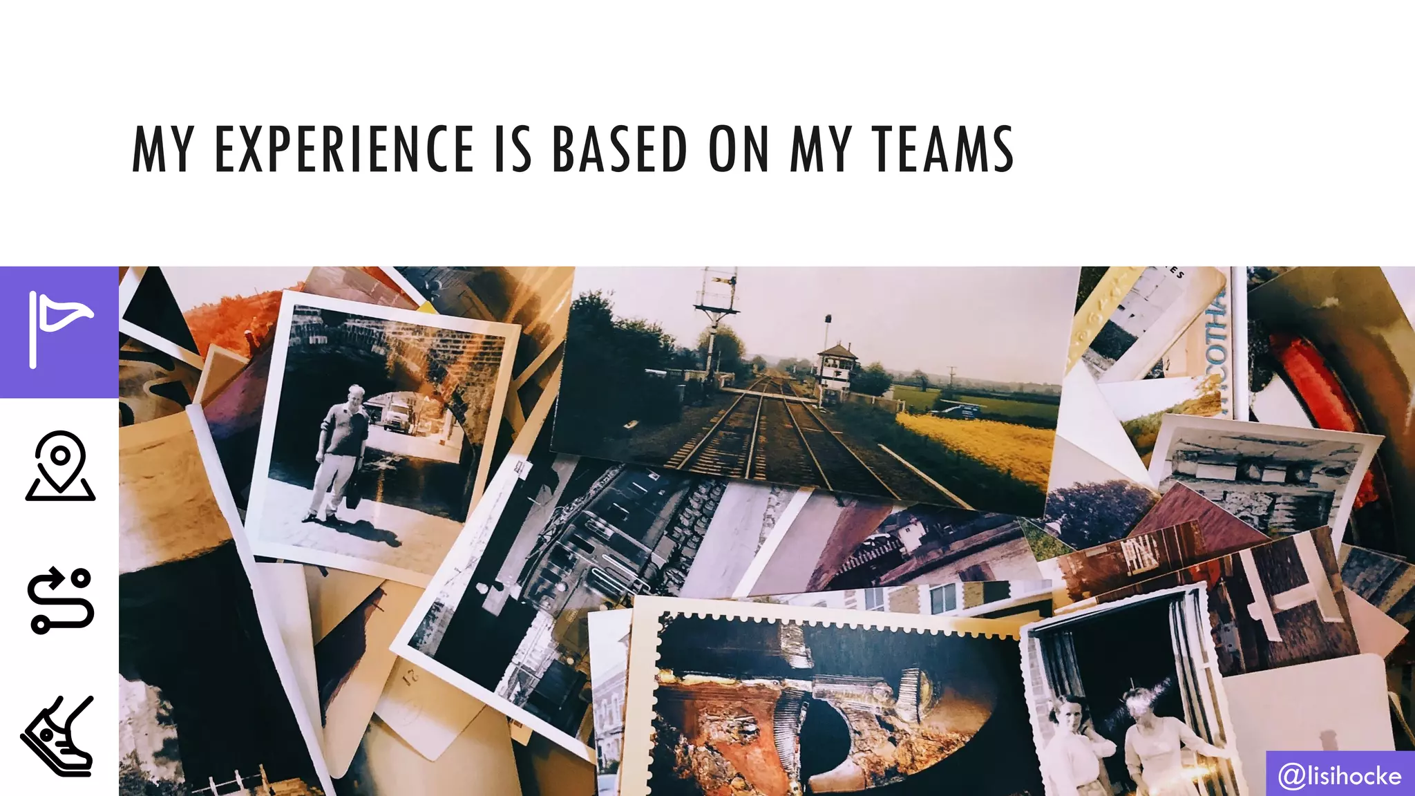 MY EXPERIENCE IS BASED ON MY TEAMS
@lisihocke
 