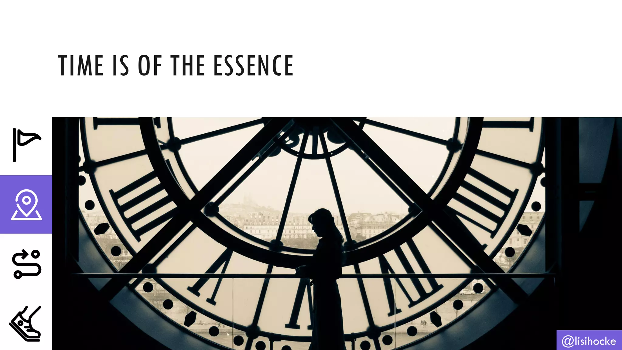 TIME IS OF THE ESSENCE
@lisihocke
 