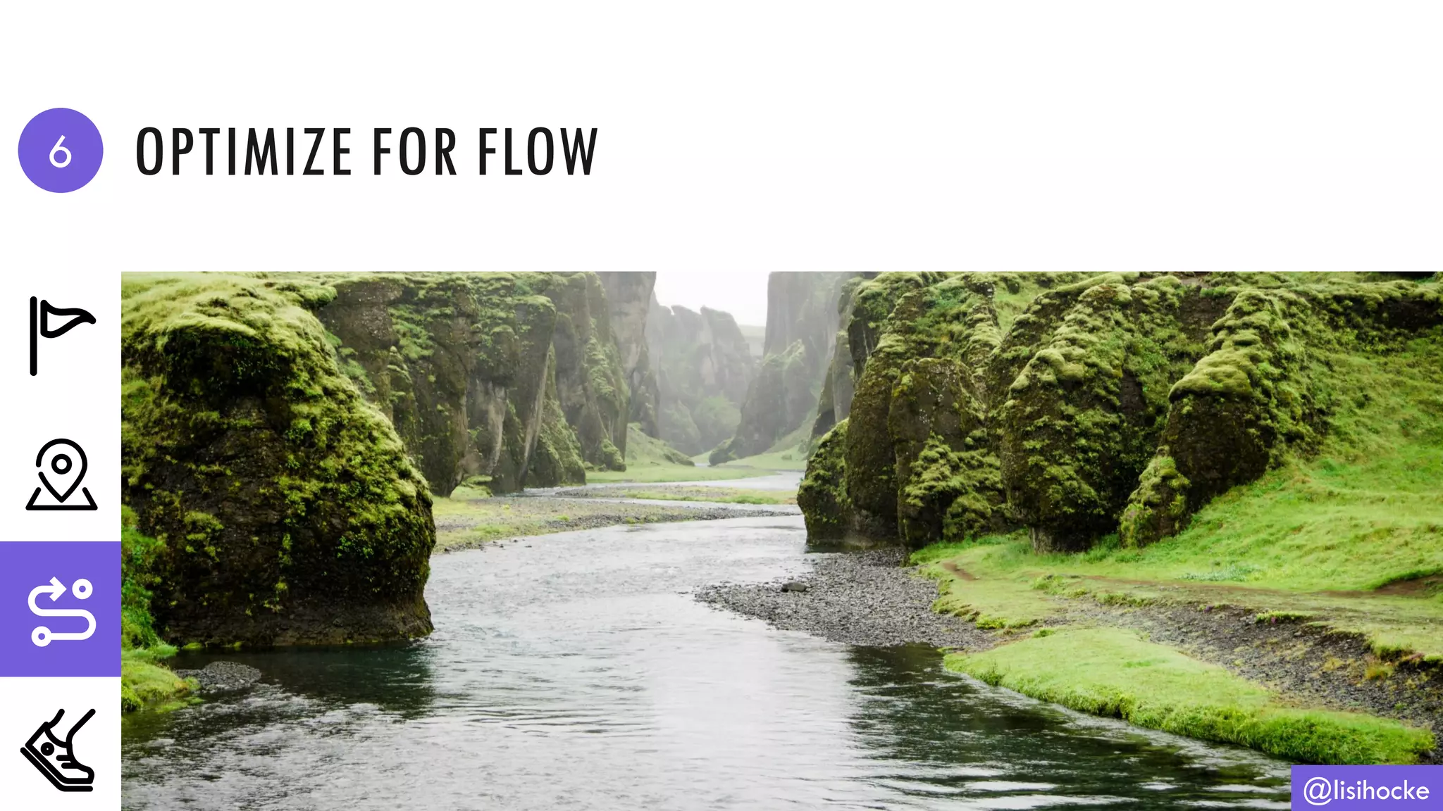 OPTIMIZE FOR FLOW
@lisihocke
6
 