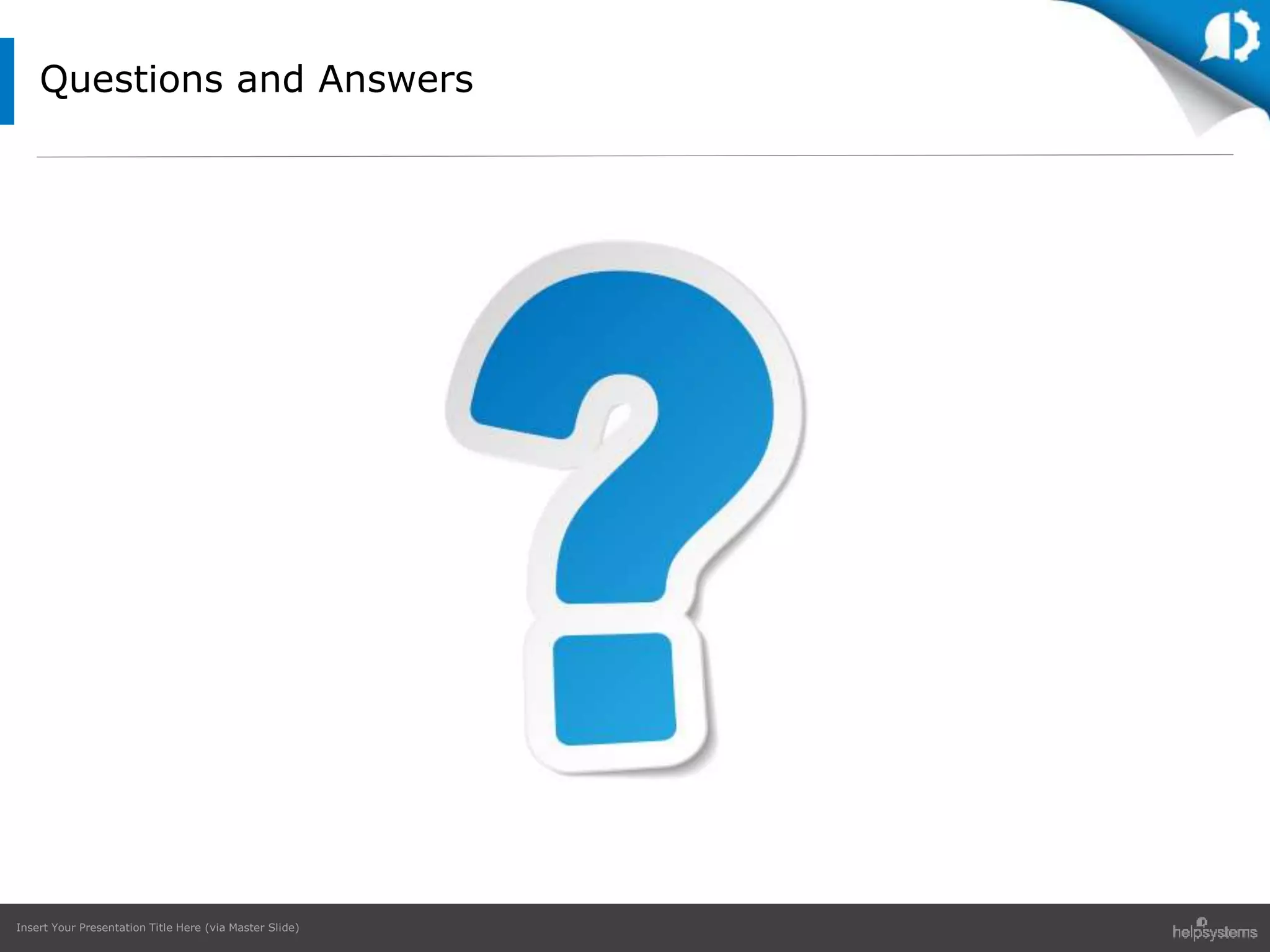 Insert Your Presentation Title Here (via Master Slide)
Questions and Answers
 