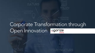 Corporate Transformation through
Open Innovation
 