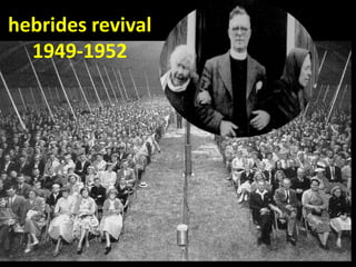hebrides revival
  1949-1952
 